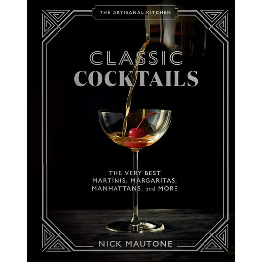 The Artisanal Kitchen: Classic Cocktails