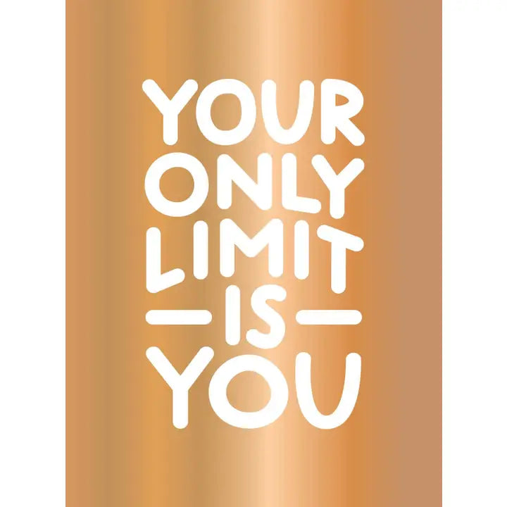 Your Only Limit Is You